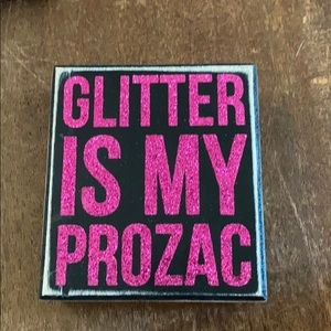 Primitives by Kathy “Glitter is my Prozac” sign